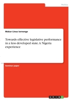 Towards effective legislative performance in a less developed state. A Nigeria experience 3346275043 Book Cover