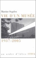 Vie D'Un Musee, 1937-2005 2234057639 Book Cover