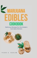 Marijuana Edibles Cookbook: Delicious Recipes for the Modern Cannabis Kitchen B0CCZXS6GG Book Cover
