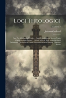Loci Theologici: Cum Pro Adstruenda Veritate ... Opus Praecilissimun Novem Tomis Comprehensum Denuo ... Curavit Adjectis Notis Ipsius Gerhardi ... Diligenter Notatis; Volume 7 (Latin Edition) 1022841866 Book Cover