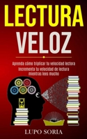Lectura Veloz: Aprenda c�mo triplicar tu velocidad lectora (Incrementa tu velocidad de lectura mientras lees mucho) 1989891217 Book Cover