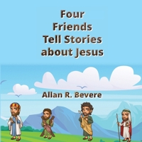 Four Friends Tell Stories about Jesus 1631999052 Book Cover