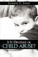 Is It Discipline or Child Abuse? 143896238X Book Cover