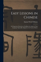 Easy Lessons in Chinese: Or Progressive Exercises to Facilitate the Study of That Language: Especially Adapted to the Canton Dialect 1016570635 Book Cover