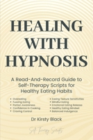 Healing With Hypnosis: A Read-And-Record Guide to Self-Therapy: Scripts for Healthy Eating Habits: Scripts for Healthy Eating Habits B0H4XZH7B9 Book Cover