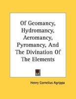 Of Geomancy, Hydromancy, Aeromancy, Pyromancy, And The Divination Of The Elements 1428664998 Book Cover