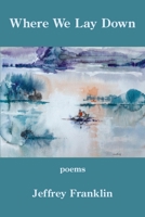 Where We Lay Down 1954353952 Book Cover