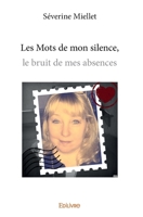 Les Mots de mon silence, le bruit de mes absences (French Edition) 2334186538 Book Cover