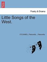 Little Songs of the West. 1241694206 Book Cover