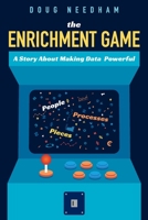 The Enrichment Game: A Story About Making Data Powerful 1634629450 Book Cover