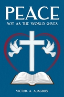 Peace: Not As The World Gives B0GWJBRKN9 Book Cover