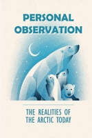 Personal Observation: The Realities Of The Arctic Today: What Happened To The Inuit? B096CYS37D Book Cover