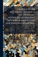 Lehrbuch Der Mechanik, Zugleich Mit Den Dazu Nöthigen Lehren Der Höhern Analysis Und Der Höhern Geometrie: Bd. Dynamik Fester Körper... 1274049636 Book Cover