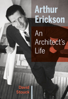 Arthur Erickson: An Architect's Life 1771000112 Book Cover