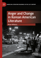Anger and Change in Korean American Literature (American Literature Readings in the 21st Century) 3031848675 Book Cover