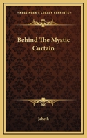 Behind The Mystic Curtain 1163151777 Book Cover