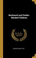 Backward and Feeble-Minded Children 1016251017 Book Cover