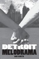 Detroit Melodrama 1492349186 Book Cover