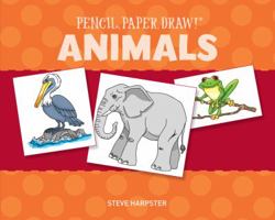 Pencil, Paper, Draw!: Animals 1454911484 Book Cover