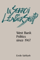 In Search of Leadership : West Bank Politics since 1967 0815776977 Book Cover