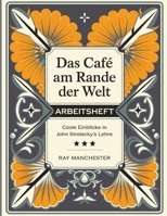 Das Café am Rande der Welt Arbeitsheft: Coole Einblicke in John Strelecky's Lehre (German Edition) B0FNN9CTWT Book Cover