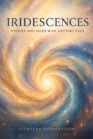 Iridiscences: Stories and Tales with Shifting Hues B0FGV9S44Q Book Cover