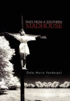 Tales from a Southern Madhouse 145680684X Book Cover