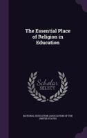 The Essential Place of Religion in Education 1104388332 Book Cover