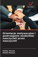Orientacje motywacyjne i postrzeganie studentów-nauczycieli przez nauczycieli (Polish Edition) 6203895962 Book Cover