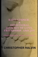 Kid's Corner: A Devotional Journey of Love, Friendship, and Joy B0CNYG7F8C Book Cover