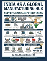 India as a Global Manufacturing Hub: India as a Global Manufacturing Hub: Supply Chain Competitiveness B0GZBMZ317 Book Cover