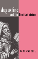 Augustine and the Limits of Virtue 0521064813 Book Cover