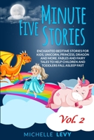 Five Minute Stories: Enchanted Bedtime Stories For Kids, Unicorn, Princess, Dragon and more. Fables and Fairy Tales to Help Children and Toddlers Fall Asleep Fast Vol. 2 1801116342 Book Cover