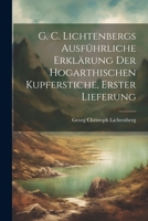 G. C. Lichtenbergs Ausf�hrliche Erkl�rung Der Hogarthischen Kupferstiche, Erster Lieferung 1022706411 Book Cover