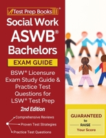 Social Work ASWB Bachelors Exam Guide: BSW Licensure Exam Study Guide and Practice Test Questions for LSW Test Prep [2nd Edition] 1628459336 Book Cover