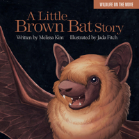 A Little Brown Bat Story 193901770X Book Cover