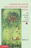 Coming of Age in Nineteenth-Century India: The Girl-Child and the Art of Playfulness 1107521343 Book Cover