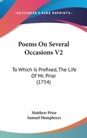 Poems On Several Occasions V2: To Which Is Prefixed, The Life Of Mr. Prior 1165548682 Book Cover