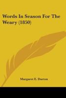 Words In Season For The Weary 110453312X Book Cover