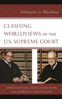 Clashing Worldviews in the U.S. Supreme Court: Rehnquist vs. Blackmun 1498570615 Book Cover