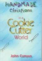 Handmade Christians in a Cookie-Cutter World 082721426X Book Cover