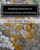 Emerging Perspectives on Learning, Teaching, and Technology 1475074379 Book Cover