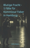 Blutige Fracht - 5 Fälle für Kommissar Faber in Hamburg (German Edition) B0F8P7CJW9 Book Cover