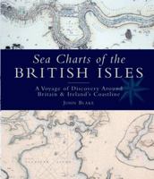 SEA CHARTS OF THE BRITISH ISLES: A Voyage of Discovery Along Britain's Coastline 1472944909 Book Cover