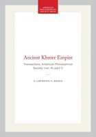 Ancient Khmer Empire: Transactions, American Philosophical Society (Vol. 41, Part 1) 1422376370 Book Cover