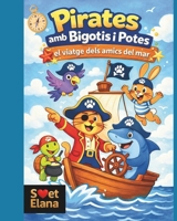 Pirates amb Bigotis i Potes: el viatge dels amics del mar (Catalan Edition) B0G4VVK51F Book Cover