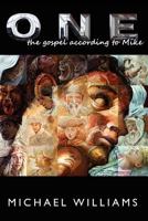 One: The Gospel According to Mike 1477141057 Book Cover