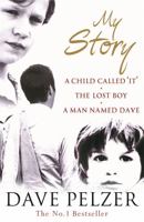 My Story: "A Child Called It", "The Lost Boy", "A Man Named Dave" 0752853716 Book Cover