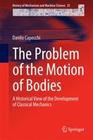 The Problem of the Motion of Bodies: A Historical View of the Development of Classical Mechanics 3319055232 Book Cover