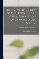 Dental Morphology of the Procyonidae With a Description of Cynarctoides, Gen. Nov.; Fieldiana, Geology, Vol.6, No.22 101456106X Book Cover